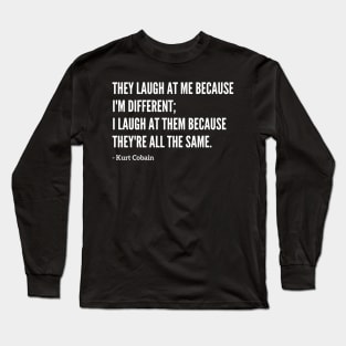 Famous Kurt Cobain "They Laugh At Me" Quote Long Sleeve T-Shirt